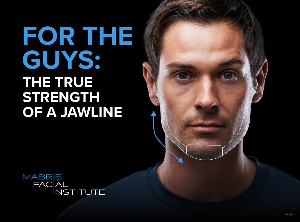For the Guys: The True Strength of a Jawline. Mabrie Facial Institute