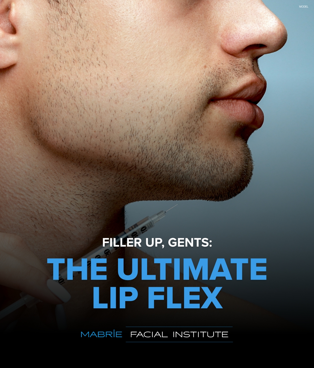 Image of male's lips and jawline with a filler syringe (model) and text that reads 'Filler Up, Gents: The Ultimate Lip Flex'