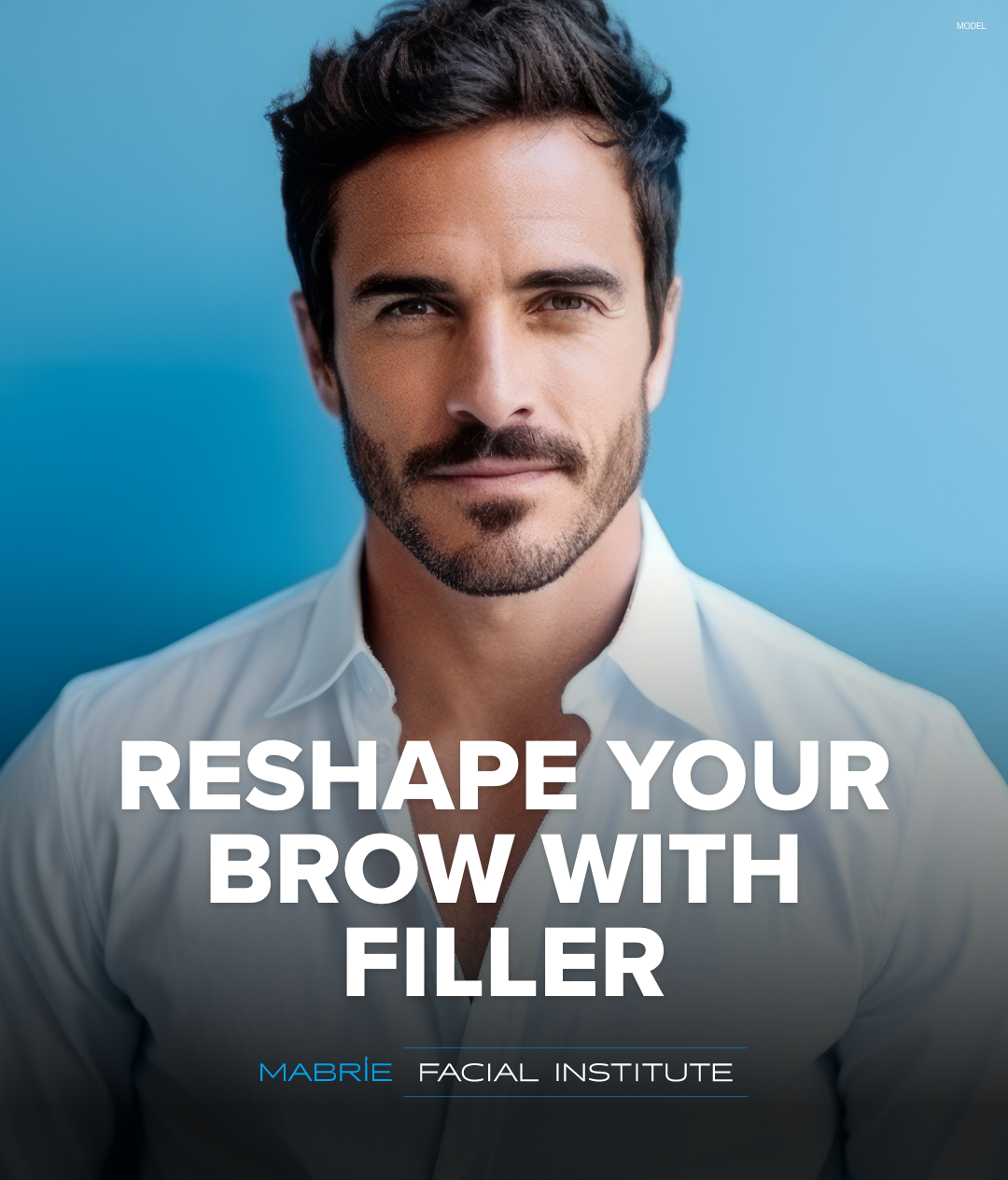Image of a male model with copy that reads 'Reshape Your Brow With Filler'